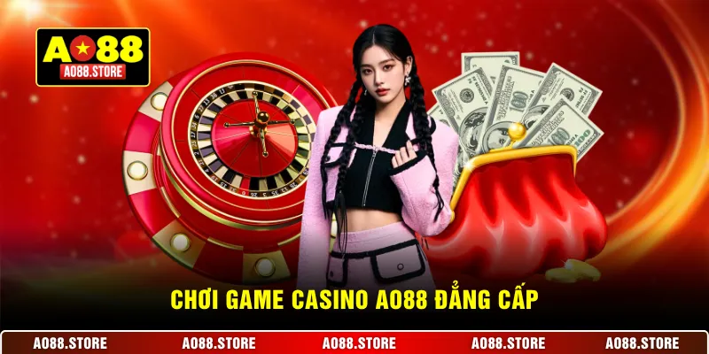 Chơi game casino AO88 đẳng cấp